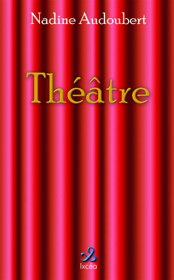 Couverture du livre « THEATRE » de Audoubert Nadine aux éditions Ixcea