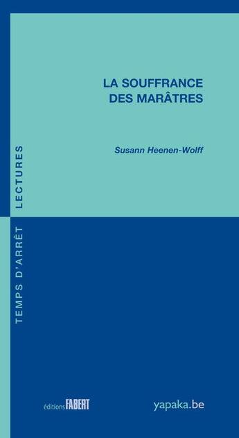 Couverture du livre « La souffrance des marâtres » de Susann Heenen-Wolff aux éditions Fabert