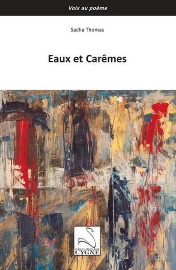 Couverture du livre « Eaux et carêmes » de Sacha Thomas aux éditions Editions Du Cygne