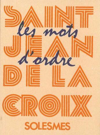 Couverture du livre « Les mots d'ordre de saint Jean de la Croix » de Bernard Chevallier aux éditions Solesmes