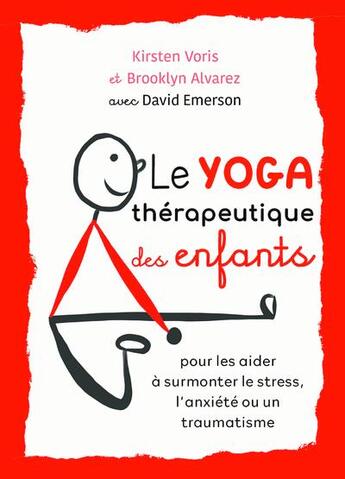 Couverture du livre « Le yoga thérapeutique des enfants ; pour se libérer du stress, de l'anxiété ou des troubles liés au traumatisme » de Kirsten Voris et Brooklyn Alvarez et David Emerson aux éditions Medicis