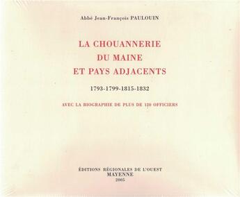 Couverture du livre « La chouannerie du maine et pays adjacents 1793-1799-1815-1832 » de Abbe Pauloin aux éditions Regionales De L'ouest