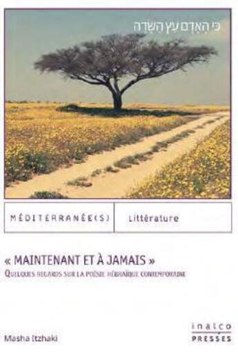 Couverture du livre « « maintenant et à jamais » ; quelques regards sur la poésie hébraïque contemporaine » de Masha Itzhaki aux éditions Les Presses De L'inalco