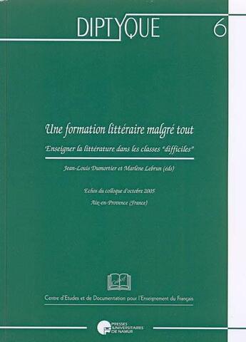 Couverture du livre « Diptyque Tome 6 : une formation littéraire malgré tout » de Jean-Louis Dumortier et M Lebrun aux éditions Pu De Namur