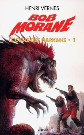 Couverture du livre « Bob Morane - le cycle des Harkans Tome 1 » de Vernes Henri aux éditions Ananke