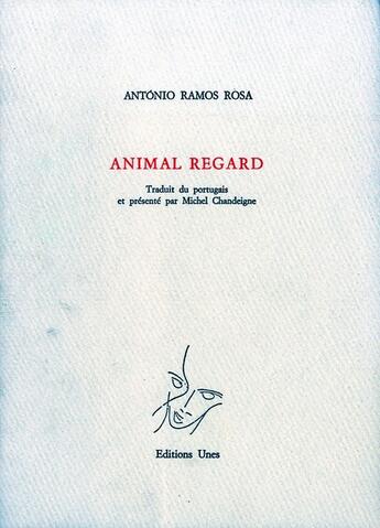 Couverture du livre « Animal regard » de Antonio Ramos-Rosa aux éditions Unes