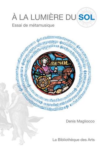 Couverture du livre « À la lumière du sol ; essai de métamusique » de Denis Magliocco aux éditions Bibliotheque Des Arts