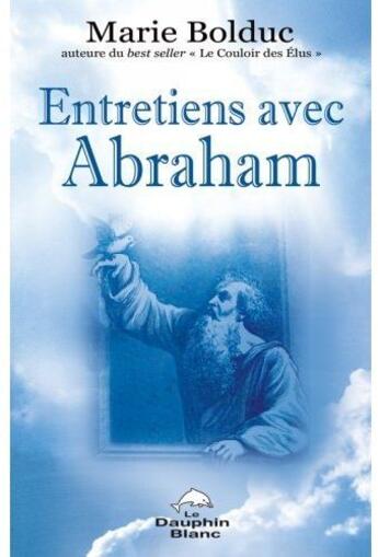 Couverture du livre « Entretiens avec Abraham » de Marie Bolduc aux éditions Dauphin Blanc