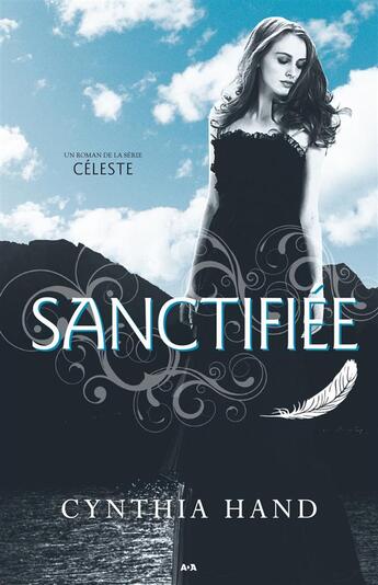 Couverture du livre « Céleste t.2 ; sanctifiée » de Cynthia Hand aux éditions Editions Ada