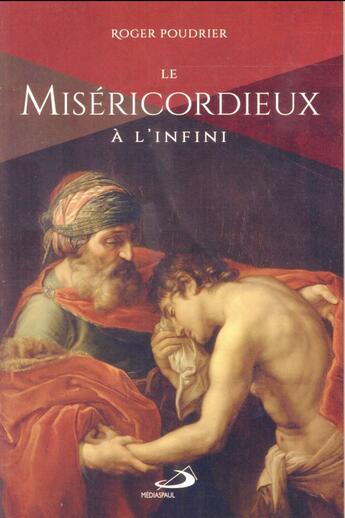 Couverture du livre « Le miséricordieux à l'infini » de Roger Poudrier aux éditions Mediaspaul