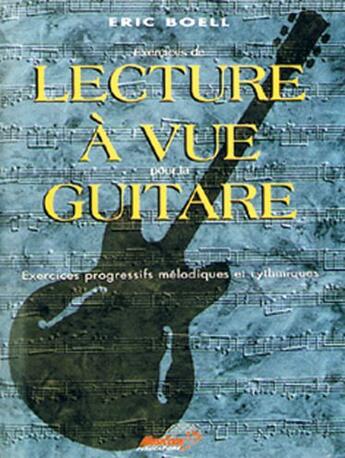 Couverture du livre « Lecture à vue guitare ; exercices progressifs méthodiques et rythmiques » de Eric (Author) Boell aux éditions Carisch Musicom