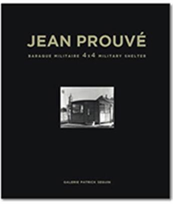 Couverture du livre « Jean prouve baraque militaire - 4x4 - 1939 » de  aux éditions Patrick Seguin