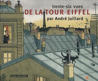 Couverture du livre « Les 36 vues de la tour eiffel » de Andre Juillard aux éditions Christian Desbois