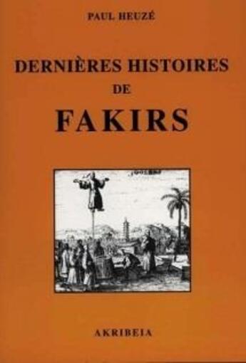 Couverture du livre « Dernières histoires de fakirs » de Paul Heuzé aux éditions Akribeia