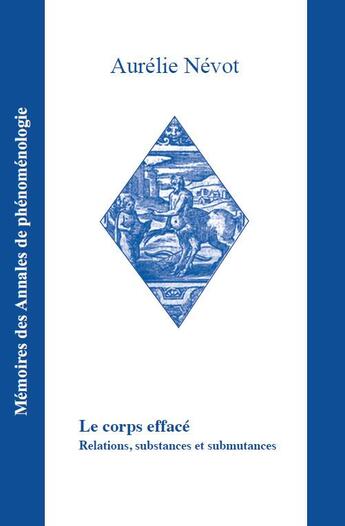 Couverture du livre « Le corps efface - relations, substances et submutances » de Aurelie Nevot aux éditions Promotion De Phenomenologie