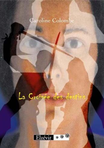 Couverture du livre « La croisée des destins » de Caroline Colombe aux éditions Elzevir