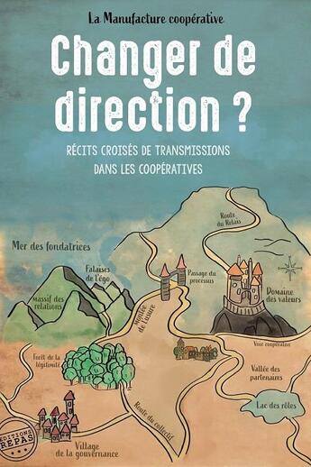 Couverture du livre « Changer de direction ? récits croisés de transmissions dans les coopératives » de La Manufacture Cooperative aux éditions Repas