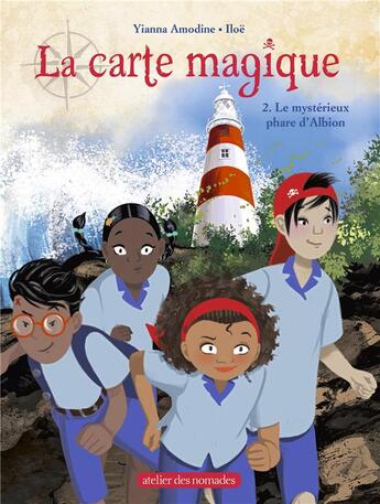 Couverture du livre « La carte magique Tome 2 ; le mystérieux phare d'Albion » de Iloe et Yianna Amodine aux éditions Atelier Des Nomades