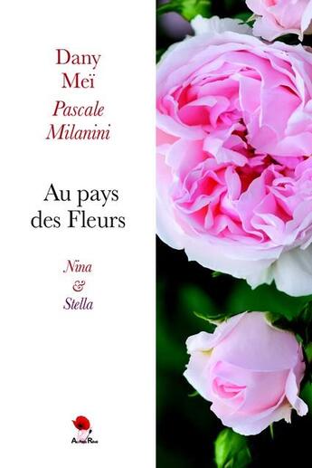 Couverture du livre « Au pays des fleurs ; Nina et Stella » de Dany Mei et Pascale Milanini aux éditions Au Pays Reve