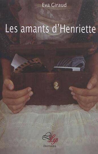 Couverture du livre « Les amants d'Henriette » de Giraud Eva aux éditions Lilys