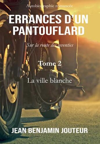 Couverture du livre « Errances d'un pantouflard - Tome 2 : La ville blanche » de Jean Benjamin Jouteur aux éditions Jean-benjamin Jouteur