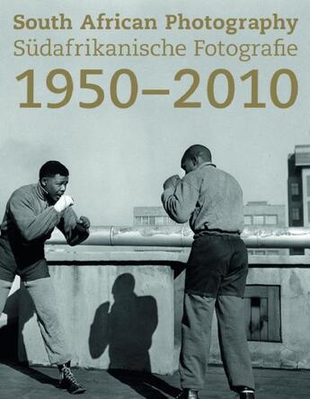 Couverture du livre « South African photography ; 1950-2010 » de Ralf Seippel aux éditions Hatje Cantz