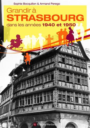 Couverture du livre « Grandir à Strasbourg ; dans les années 1940 et 1950 » de Sophie Bocquillon et Armand Perego aux éditions Wartberg