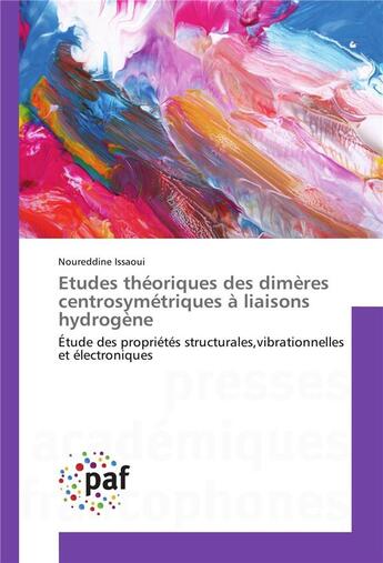 Couverture du livre « Etudes theoriques des dimeres centrosymetriques a liaisons hydrogene » de Issaoui Noureddine aux éditions Presses Academiques Francophones