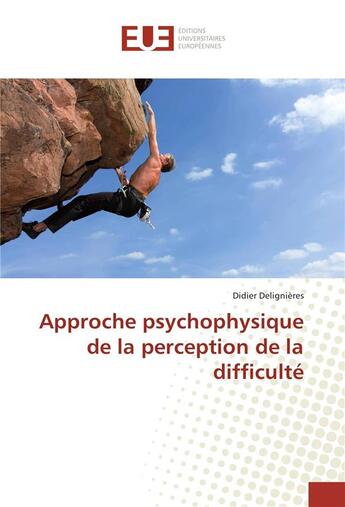 Couverture du livre « Approche psychophysique de la perception de la difficulté » de Didier Delignieres aux éditions Editions Universitaires Europeennes