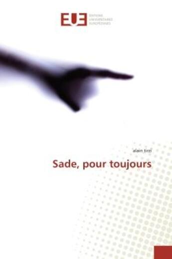 Couverture du livre « Sade, pour toujours » de Alain Tirzi aux éditions Editions Universitaires Europeennes