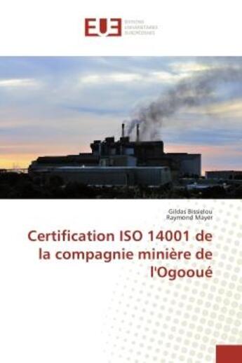 Couverture du livre « Certification iso 14001 de la compagnie miniere de l'ogooue » de Bissielou Gildas aux éditions Editions Universitaires Europeennes