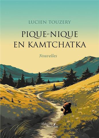 Couverture du livre « Pique-nique en Kamtchatka » de Lucien Touzery aux éditions Baudelaire