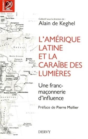 Couverture du livre « L'Amerique Latine et la Caraïbe des Lumières ; une franc-maçonnerie d'influence » de Alain De Keghel aux éditions Dervy