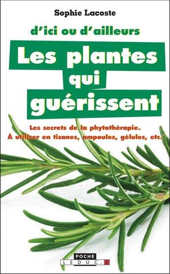 Couverture du livre « D'ici ou ailleurs ; les plantes qui guérissent » de Sophie Lacoste aux éditions Leduc