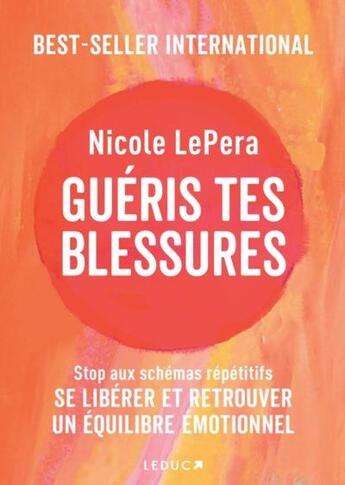 Couverture du livre « Guéris tes blessures » de Nicole Lepera aux éditions Leduc