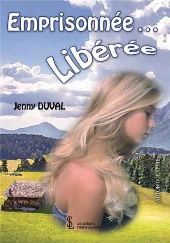 Couverture du livre « Emprisonnee liberee » de Duval Jenny aux éditions Sydney Laurent