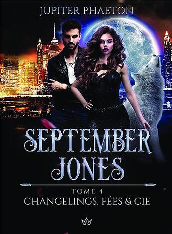 Couverture du livre « September Jones t.4 : changelings, fées et cie » de Jupiter Phaeton aux éditions Bookelis