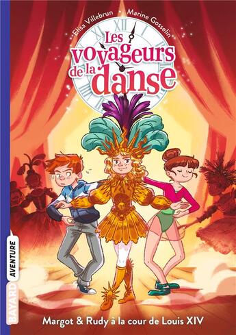 Couverture du livre « Les voyageurs de la danse Tome 2 : Margot et Rudy à la cour de Louis XIV » de Marine Gosselin et Elisa Villebrun aux éditions Bayard Jeunesse