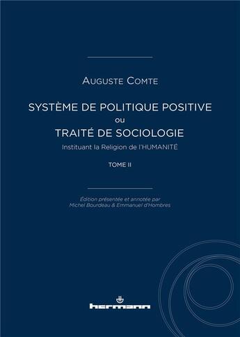 Couverture du livre « Système de politique positive t.2 : ou traité de sociologie, instituant la religion de l'humanité » de Auguste Comte aux éditions Hermann