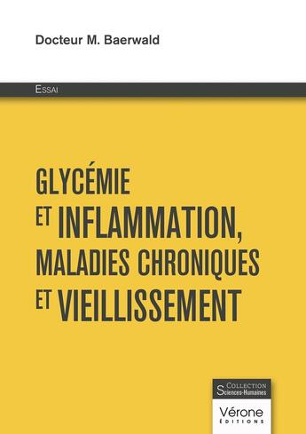 Couverture du livre « Glycémie et inflammation, maladies chroniques et vieillissement » de Michel Baerwald aux éditions Verone