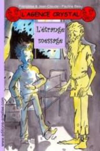 Couverture du livre « L'agence Crystal T.18 ; l'étrange message » de Jean-Claude et Francoise et Pauline Beau aux éditions Amelise