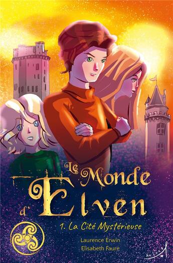 Couverture du livre « Le monde d'Elven Tome 1 : la cité mystérieuse » de Laurence Erwin et Brand Alexander et Elisabeth Faure aux éditions Au Loup