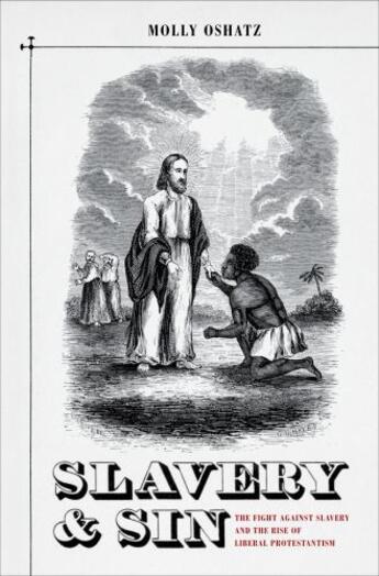 Couverture du livre « Slavery and Sin: The Fight against Slavery and the Rise of Liberal Pro » de Oshatz Molly aux éditions Oxford University Press Usa