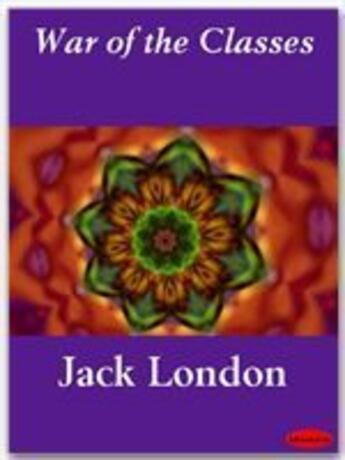 Couverture du livre « War of the Classes » de Jack London aux éditions Ebookslib