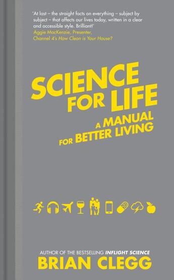 Couverture du livre « SCIENCE FOR LIFE: A MANUAL FOR BETTER LIVING » de Brian Clegg aux éditions Icon Books