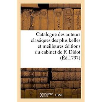 Couverture du livre « Catalogue des auteurs classiques, grecs et latins, des plus belles et des meilleurs editions - faisa » de Didot Firmin aux éditions Hachette Bnf