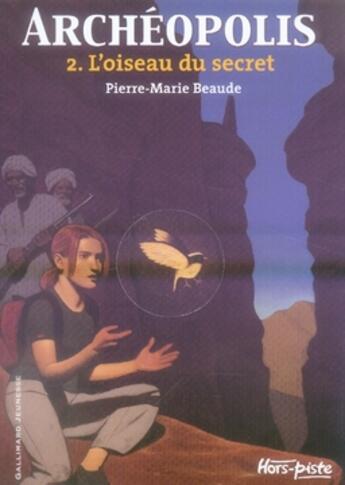 Couverture du livre « Archéopolis t.2 ; l'oiseau du secret » de Pierre-Marie Beaude aux éditions Gallimard-jeunesse