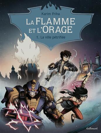 Couverture du livre « La flamme et l'orage t.1 ; la ville pétrifiée » de Karim Friha aux éditions Gallimard Bd