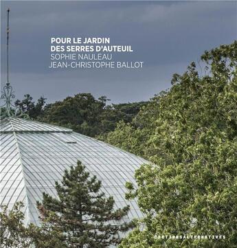 Couverture du livre « Pour le jardin des serres d'Auteuil » de Jean-Christophe Ballot et Sophie Nauleau aux éditions Gallimard