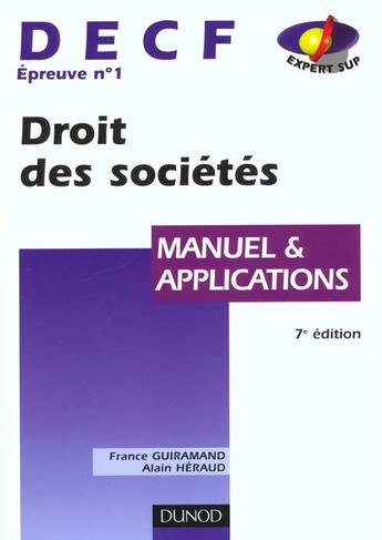 Couverture du livre « DECF épreuve n°1 ; droit des sociétés ; manuel et applications (7e édition) » de France Guiramand et Alain Heraud aux éditions Dunod